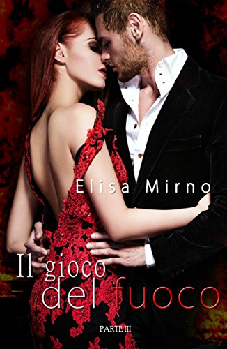 Elisa Mirno - Trilogia del fuoco 03. Il gioco del fuoco (2018)