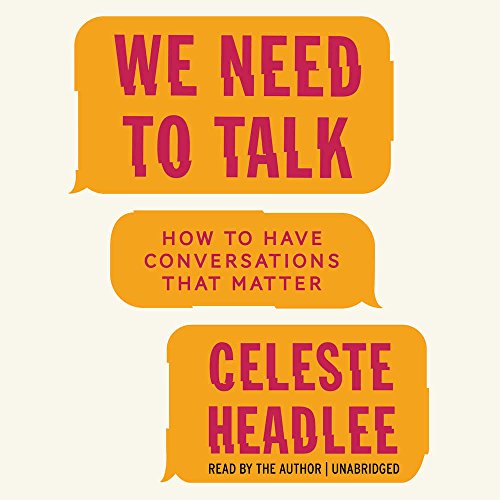 We Need to Talk: How to Have Conversations That Matter