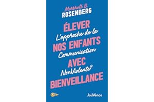 Elever nos enfants avec bienveillance: L'approche de la Communication NonViolente®
