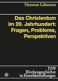 Image de Das Christentum im 20. Jahrhundert: Fragen, Probleme, Perspektiven (Kirchengeschichte in Einzeldarstellungen (KGE))