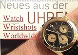 Watch Wristshots Worldwide (Wandkalender 2019 DIN A3 quer): Ein Must-Have für jeden Watch-Aficionado. (Monatskalender, 14 Seiten ) (CALVENDO Technologie)