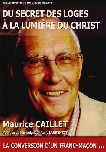 Du secret des loges à la lumière du Christ : La conversion d'un franc-maçon... gratuit Du secret des loges à la lumière du Christ : La conversion d'un franc-maçon... gratuit