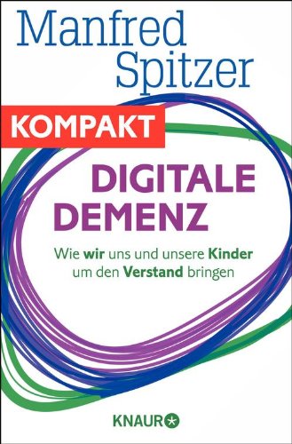Digitale Demenz: Wie wir uns und unsere Kinder um den Verstand bringen: Amazon.de: Manfred ...