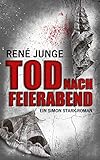 Bücher Neuerscheinungen 2022 - Tod nach Feierabend (Simon Stark Reihe 8) von René Junge