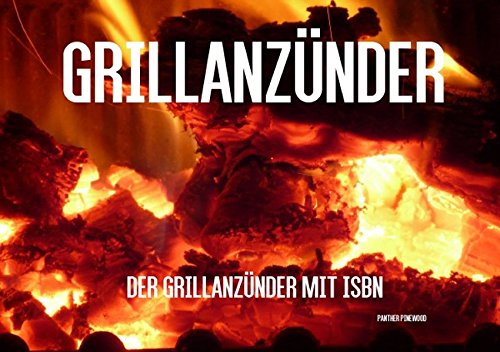 Preisvergleich Produktbild Grillanzünder: Der Grillanzünder mit ISBN