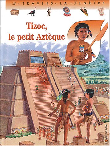 Tizoc, le petit aztèque Tizoc, le petit aztèque