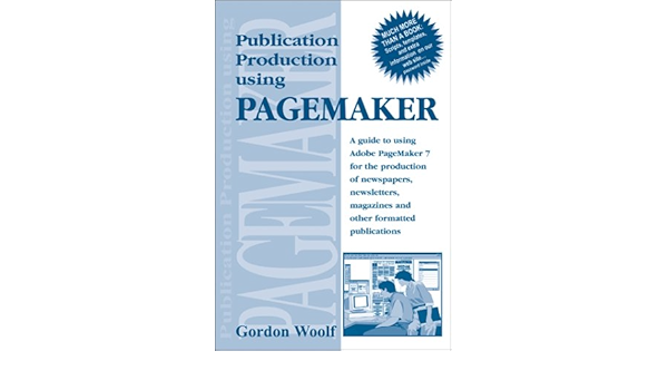 Buy Publication Production Using Pagemaker A Guide To Using Pagemaker 7 For The Production Of Newsletters Magazines And Other Formatted Publications Book Online At Low Prices In India Publication Production Using