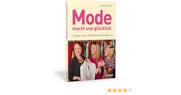 Mode Macht Uns Glucklich Tipps Von Der Tv Stylistin Inga Droszus Amazon De Inga Droszus Bucher