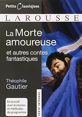 Larousse La Morte amoureuse : Et autres contes fantastiques