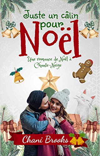 Télécharger Juste un câlin pour Noël: La romance cocooning, c'est bon tout l'hiver! Une comédie romantique fe Francais PDF