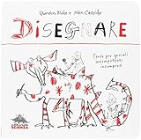 Disegnare. Corso per geniali incompetenti incompresi