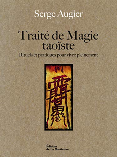 Télécharger Traité de magie taoïste - Rituels et pratiques pour vivre pleinement Francais PDF
