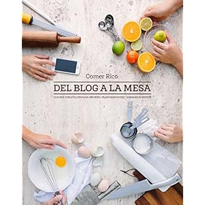 Comer rico: Del Blog a la Mesa (Spanish Edition)