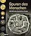 Spuren des Menschen. 800 000 Jahre Geschichte in Europa. Wie Funde der modernen Archäologie Urgeschichte, Antike, Mittelalter, Neuzeit und Zeitgeschichte lebendig machen. Ein beeindruckender Bildband by 