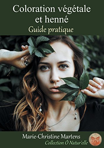 Download Coloration végétale et henné: Guide pratique (Collection Ô Natur'elle t. 2) Download Coloration végétale et henné: Guide pratique (Collection Ô Natur'elle t. 2)