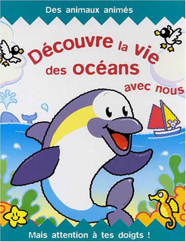 couverture de : D&eacute;couvre la vie des oc&eacute;ans avec nous