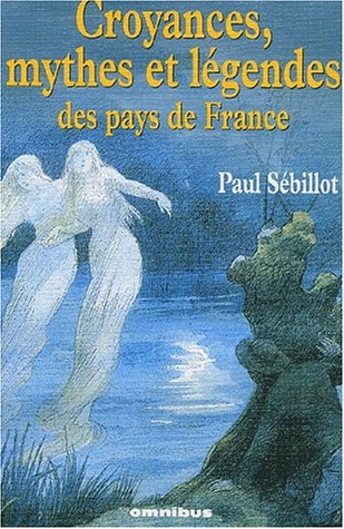 couverture de : Croyances, mythes et l&eacute;gendes des pays de France
