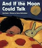 And If the Moon Could Talk by Kate Banks (2005-09-07) by