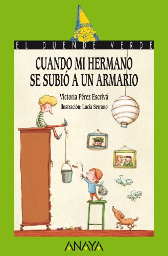Cuando mi hermano se subió a un armario (literatura infantil (6 - 11 años) - el duende verde)