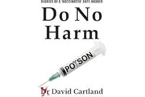 DO NO HARM: DIARIES OF A 'VACCINATED' ANTIVAXXER