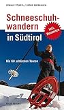 Image de Schneeschuhwandern in Südtirol: Die 60 schönsten Touren: Die 40 schönsten Touren