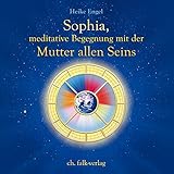 Sophia, meditative Begegnung mit der Mutter allen Seins by