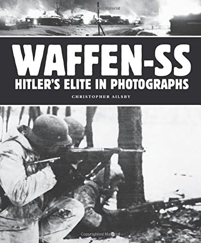 Waffen-SS: Hitler's Elite in Photographs