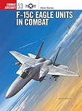 F-15C Eagle Units in Combat (Combat Aircraft, Band 53) by Steve Davies, Mark Styling