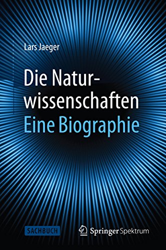 Download Die Naturwissenschaften: Eine Biographie Download Die Naturwissenschaften: Eine Biographie