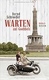 Warten auf Goebbels: Roman von Bernd Schroeder