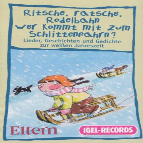 Ritsche Ratsche Rodelbahn Wer Kommt Mit Zum Schlittenfahrn Lieder Geschichten Und Gedichte Zur Weissen Jahreszeit Pdf Online Stacylaird