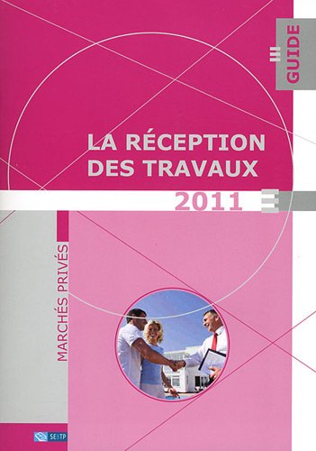 Download La réception des travaux 2011: Marchés privés Download La réception des travaux 2011: Marchés privés