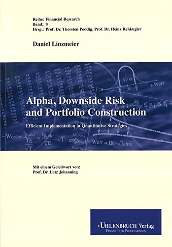 Alpha, Downside Risk and Portfolio Construction: Efficient Implementation in Quantitative Strategies (Financial Research)