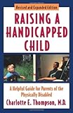 Image de Raising a Handicapped Child: A Helpful Guide for Parents of the Physically Disabled
