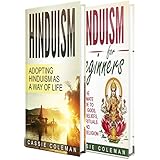 Hinduism: Adopting Hinduism as a Way of Life + The Ultimate Guide to Hindu Gods, Hindu Beliefs, Hindu Rituals and Hindu Religion