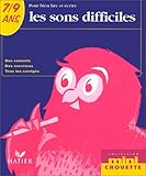 Pour bien lire et écrire les sons difficiles 7-9 ans