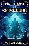 Die Ernennung: Der 13. Paladin Band II by 