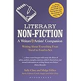 Literary Non-Fiction: A Writers' & Artists' Companion: Writing About Everything From Travel to Food to Sex (Writers’ and Arti