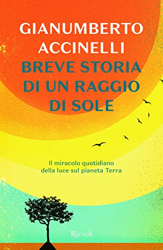 Breve storia di un raggio di sole. Il miracolo quotidiano della luce sul pianeta Terra