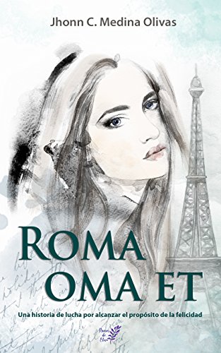 Libro Roma Oma Et Una Historia De Lucha Por Alcanzar El Proposito De La Felicidad Jhonn C Medina Olivas Epub Consvesmusen Libro Roma Oma Et Una Historia De Lucha Por Alcanzar El Proposito De La Felicidad Jhonn C Medina Olivas Epub Consvesmusen