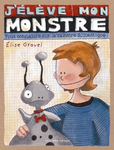 couverture de : J'&eacute;l&egrave;ve mon monstre
