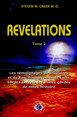 Révélations : Tome 2, Les témoignages de militaires et de fonctionnaires américains sur les secrets les mieux gardés de notre histoire Révélations : Tome 2, Les témoignages de militaires et de fonctionnaires américains sur les secrets les mieux gardés de notre histoire