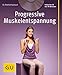 Progressive Muskelentspannung (mit Audio-CD) (GU Multimedia Körper, Geist & Seele) by 
