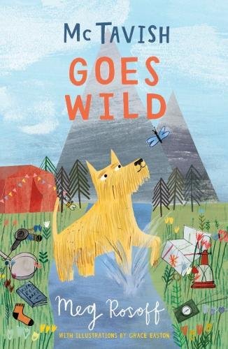 McTavish Goes Wild: A glorious sequel to Good Dog McTavish, this endearing story is brimming with Meg Rosoff’s stylish prose, quirky humour, astute ... and the oddities of family life.: Book 2