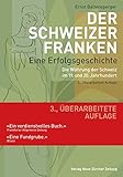 Der Schweizer Franken Eine Erfolgsgeschichte.: Die Währung der Schweiz im 19. und 20. Jahrhundert by 