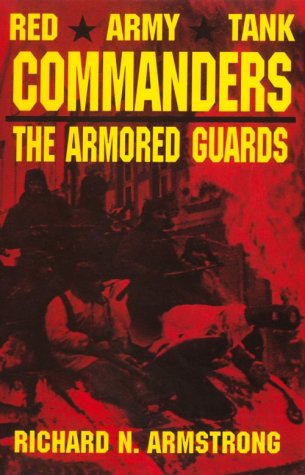 Red Army Tank Commanders: The Armored Guards