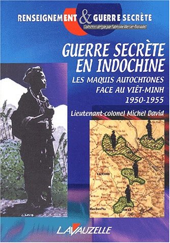 Guerre secrète en Indochine : Les maquis autochtones face au Viêt-Minh (1950-1955) gratuit Guerre secrète en Indochine : Les maquis autochtones face au Viêt-Minh (1950-1955) gratuit