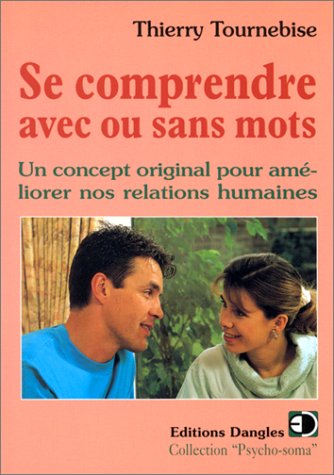 Download Se comprendre avec ou sans mots. Un concept original pour améliorer nos relations humaines Download Se comprendre avec ou sans mots. Un concept original pour améliorer nos relations humaines