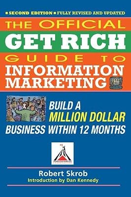 Official Get Rich Guide to Information Marketing: Build a Million-Dollar Business Within 12 Months