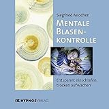Mentale Blasenkontrolle: Entspannt einschlafen, trocken aufwachen by